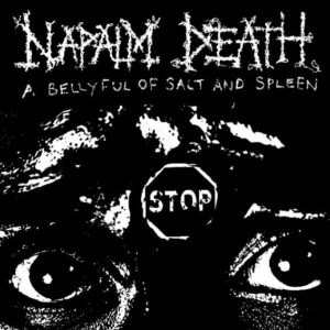 Napalm Death - ABelly Full Of Salt And Spleen