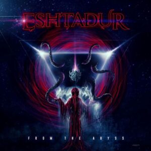 Eshtadur - From The Abyss